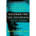 thumbnail image 1 of Outsmarting the Sociopath Next Door: How to Protect Yourself Against a Ruthless Manipulator, (Paperback), 1 of 1