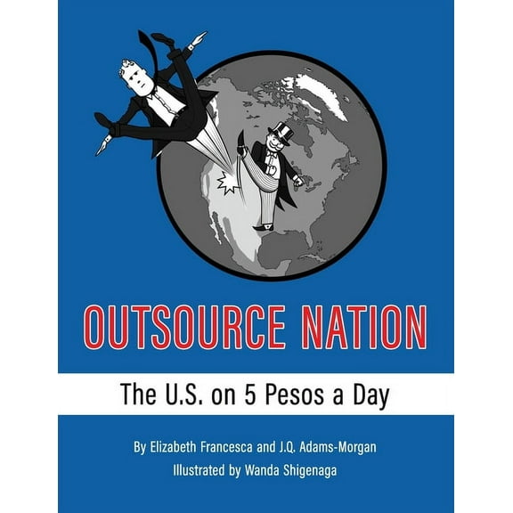 Outsource Nation: The U.S. on 5 Pesos a Day (Paperback)