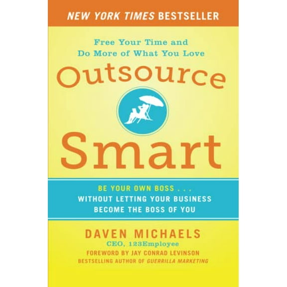 Pre-Owned Outsource Smart: Be Your Own Boss . . . Without Letting Your Business Become the Boss of You (Paperback) 0071799796 9780071799799