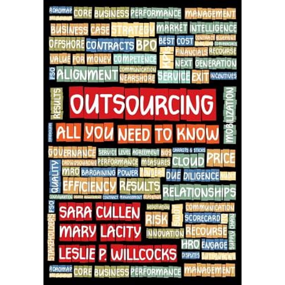 Outsourcing- All You Need To Know (Paperback) by Mary Lacity, Leslie P Willcocks, Sara Kathleen Cullen