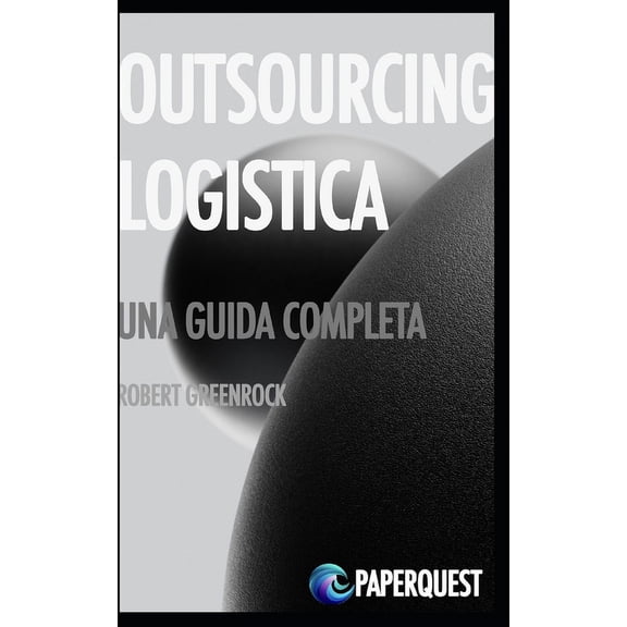 Outsourcing Logistica : Guida Completa (Paperback)