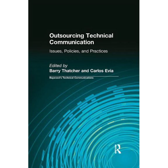 Outsourcing Technical Communication: Issues, Policies and Practices, (Paperback)