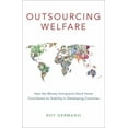 thumbnail image 1 of Outsourcing Welfare: How the Money Immigrants Send Home Contributes to Stability in Developing Countries, (Hardcover), 1 of 1