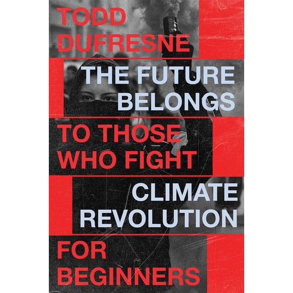 Outspoken The Future Belongs to Those Who Fight: Climate Revolution for Beginners, Book 1, (Paperback)