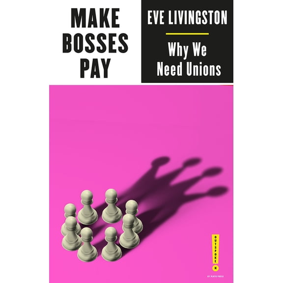 Outspoken by Pluto Make Bosses Pay: Why We Need Unions, (Paperback)