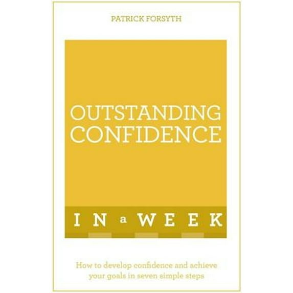 Pre-Owned Outstanding Confidence In A Week: How To Develop Confidence And Achieve Your Goals In (Paperback 9781473608092) by Patrick Forsyth