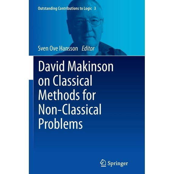 Outstanding Contributions to Logic David Makinson on Classical Methods for Non-Classical Problems, Book 3, (Paperback)