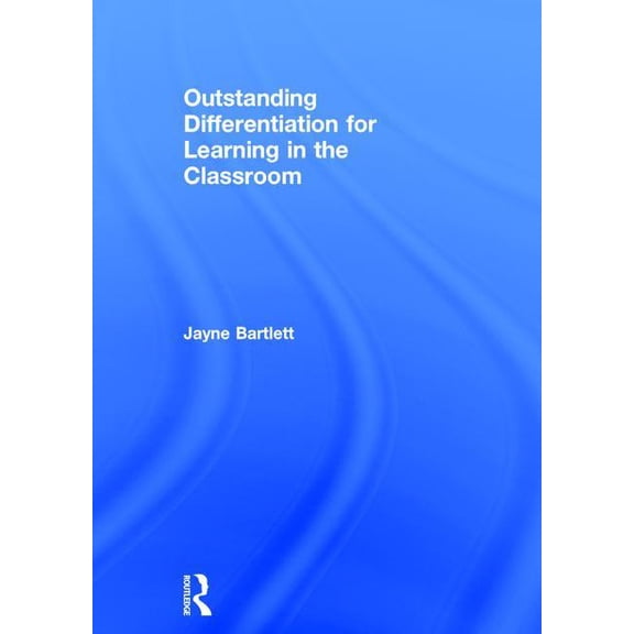 Outstanding Differentiation for Learning in the Classroom, (Hardcover)
