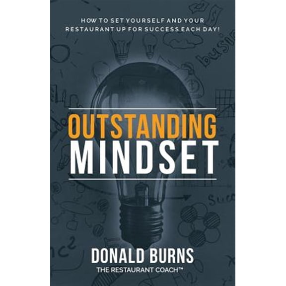 Outstanding Mindset: How to Set Yourself and Your Restaurant Up for Success Each Day! (Paperback)