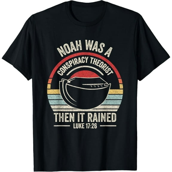 Outta Sight! Vintage Retro Noah Was A Conspiracy Theorist Then It Rained Unisex Adult T-Shirt, Black, Small