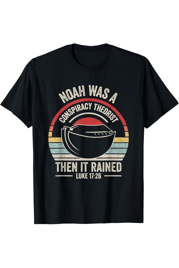 Outta Sight! Vintage Retro Noah Was A Conspiracy Theorist Then It Rained Unisex Adult T-Shirt, Black, Small