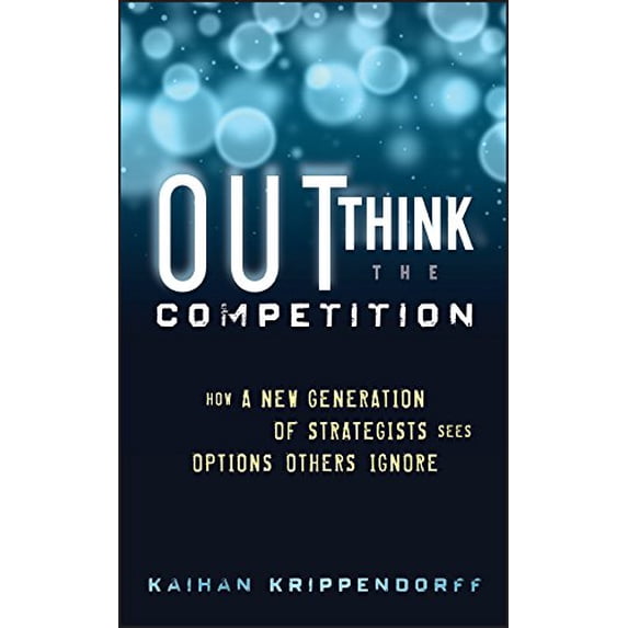 Pre-Owned Outthink the Competition: How a New Generation of Strategists Sees Options Others Ignore