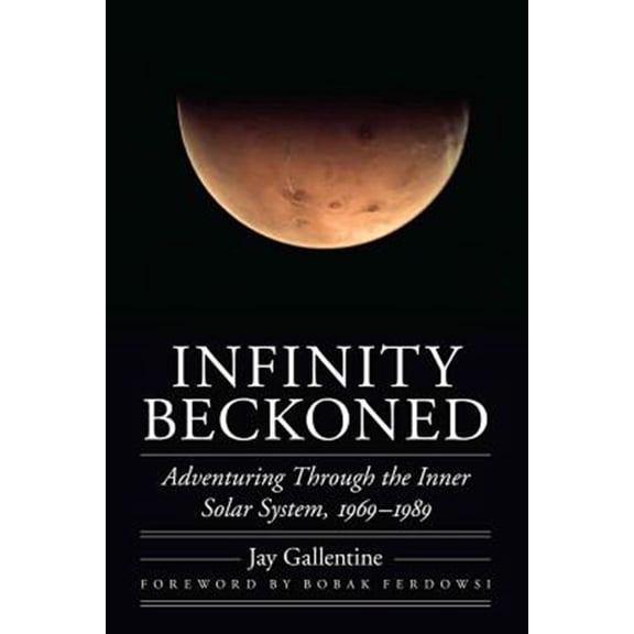 Pre-Owned Outward Odyssey: A People's History of Spaceflight: Infinity Beckoned : Adventuring Through the Inner Solar System, 19691989 (Hardcover)