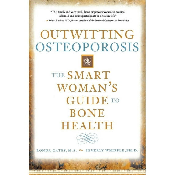 Outwitting Osteoporosis: The Smart Woman's Guide to Bone Health, (Paperback)