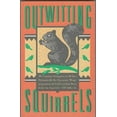 thumbnail image 1 of Pre-Owned Outwitting Squirrels: 101 Cunning Strategems to Reduce Dramatically the Egregious Misappropriation of Seed from Your Birdfeeder by Squirrels (Paperback) 1556520360 9781556520365, 1 of 1