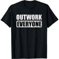 thumbnail image 1 of Outwork Everyone Entrepreneur Motivation Inspirational T-Shirt, 1 of 4