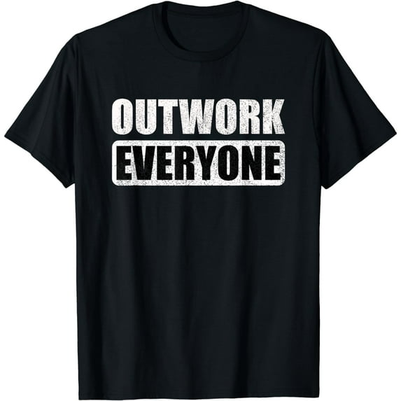 Outwork Everyone Entrepreneur Motivation Inspirational T-Shirt
