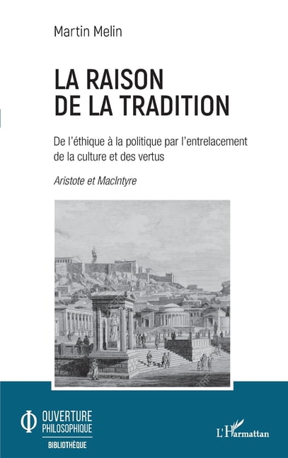 Ouverture Philosophique La raison de la tradition: De l'Ã©thique Ã  la politique par l'entrelacement de la culture et des vertus Aristote et MacIn, (Paperback)