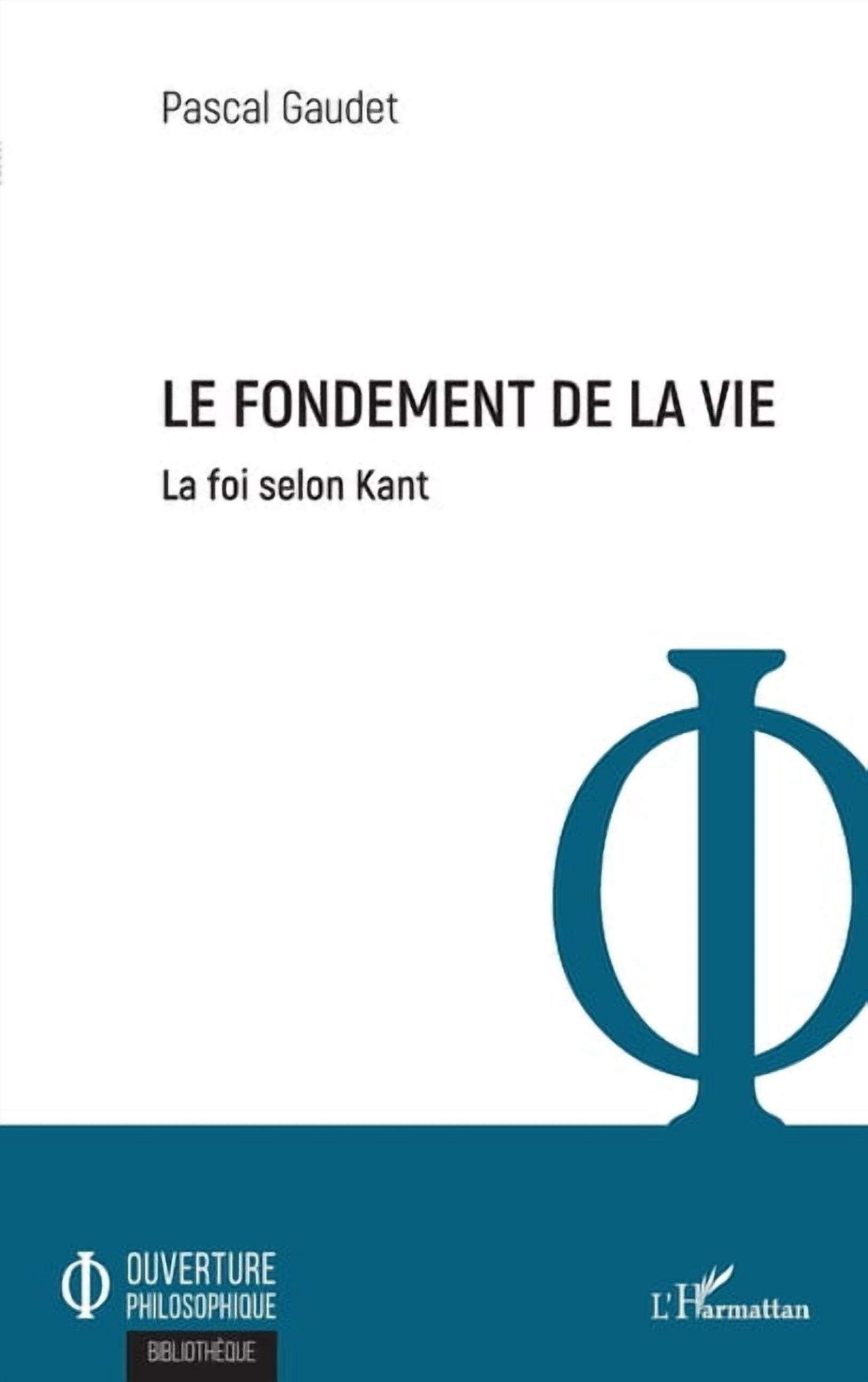 Ouverture Philosophique Le fondement de la vie: La foi selon Kant, (Paperback)