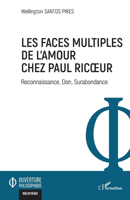 Ouverture Philosophique Les faces multiples de l'amour chez Paul Ricoeur: Reconnaissance, Don, Surabondance, (Paperback)