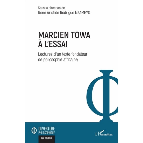 Ouverture Philosophique Marcien Towa à l'essai: Lectures d'un texte fondateur de philosophie africaine, (Paperback)