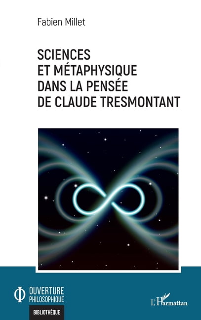 Ouverture Philosophique Sciences et mÃ©taphysique dans la pensÃ©e de Claude Tresmontant, (Paperback)