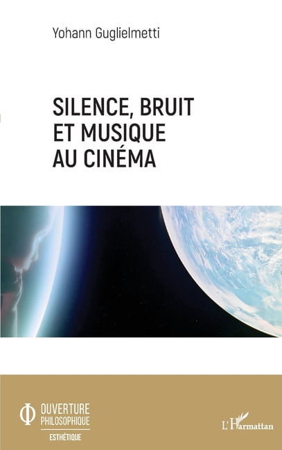 Ouverture Philosophique Silence, bruit, et musique au cinÃ©ma, (Paperback)