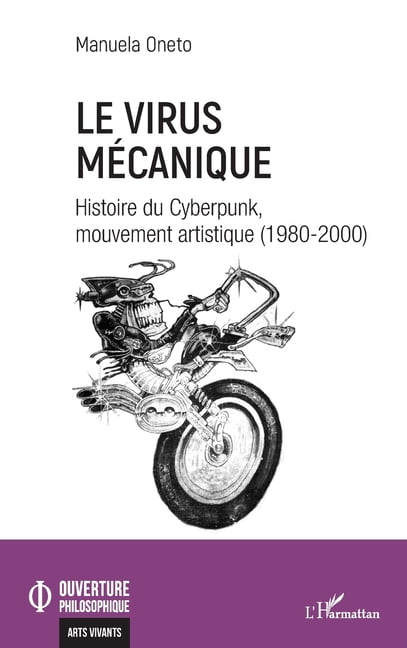 Ouverture Philosophique Le virus mÃ©canique: Histoire du Cyberpunk, mouvement artistique (1980-2000), (Paperback)