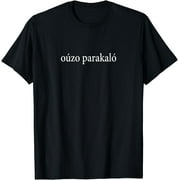Ouzo Please Oúzo Parakaló Greek Language Greece Anise Drink T-Shirt