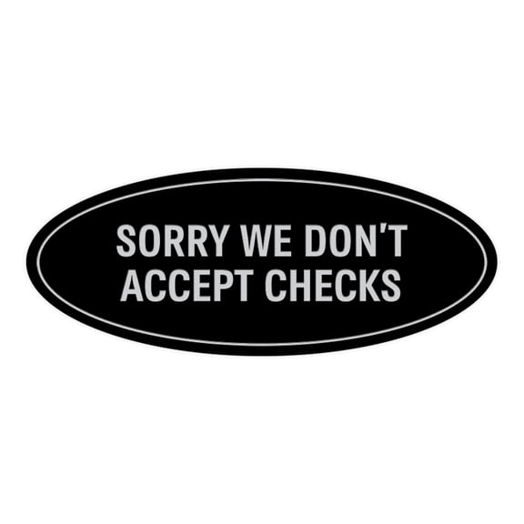 Oval SORRY WE DON'T ACCEPT CHECKS Sign (Black / Silver) - Small 2x5"