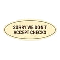 thumbnail image 1 of Oval SORRY WE DON'T ACCEPT CHECKS Sign (Ivory/Dark Brown) - Medium 2.75x7", 1 of 1