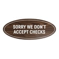 thumbnail image 1 of Oval SORRY WE DON'T ACCEPT CHECKS Sign (Walnut) - Large 3.6x9", 1 of 1