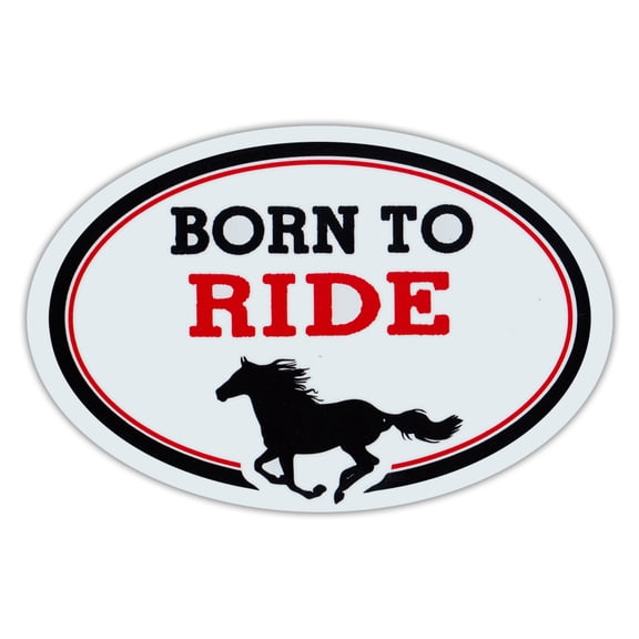 Oval Shaped Car Magnet - Born To Ride - Horse Lover's Magnet - Cars, Trucks, SUVs, Etc.