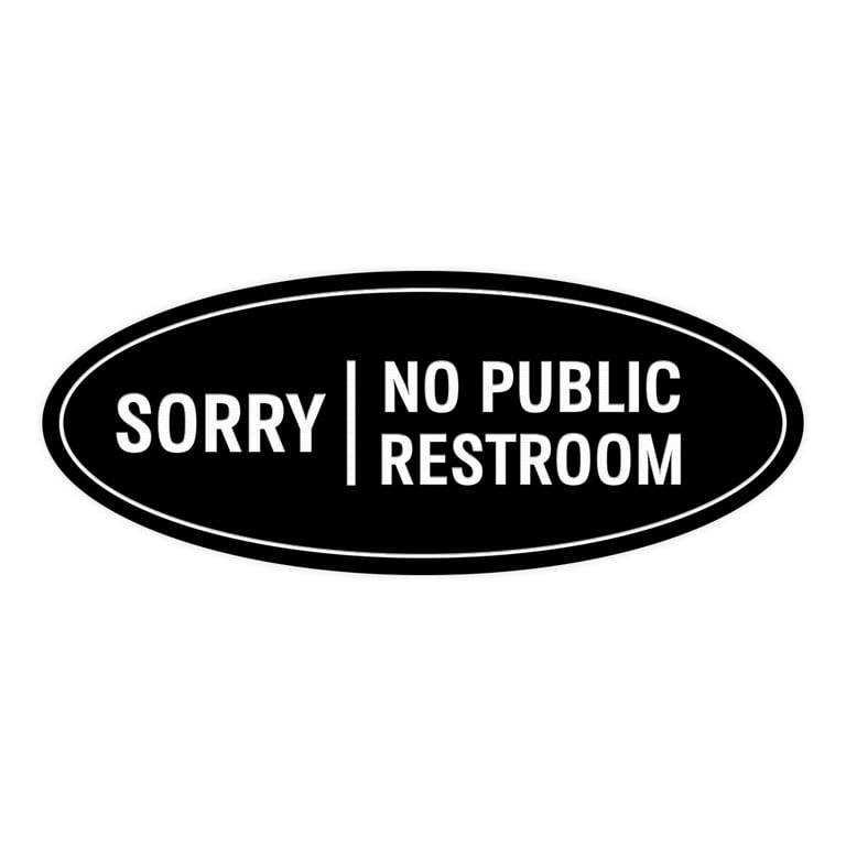 Oval Sorry No Public Restroom Sign (Black) - Small 2x5
