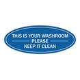 thumbnail image 1 of Oval THIS IS YOUR WASHROOM PLEASE KEEP IT CLEAN Sign (Blue) - Small 2x5", 1 of 1