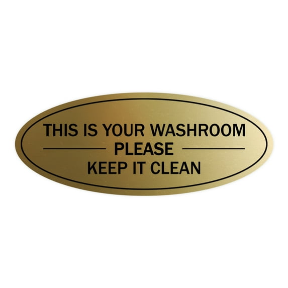 Oval THIS IS YOUR WASHROOM PLEASE KEEP IT CLEAN Sign (Brushed Gold) - Small 2x5"