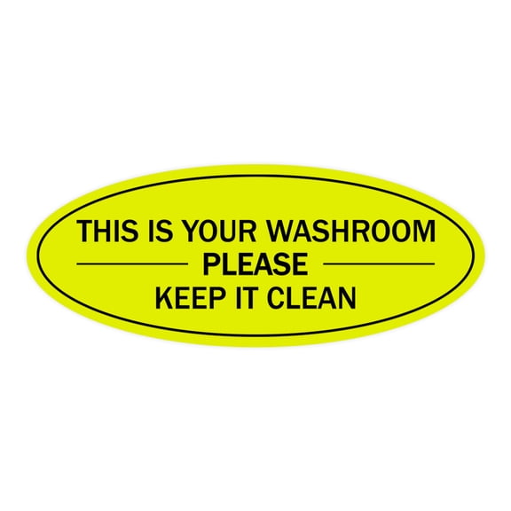Oval THIS IS YOUR WASHROOM PLEASE KEEP IT CLEAN Sign (Yellow / Black) - Small 2x5"
