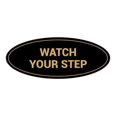 Oval Watch Your Step Sign (Black /Gold) - Small 2x5"