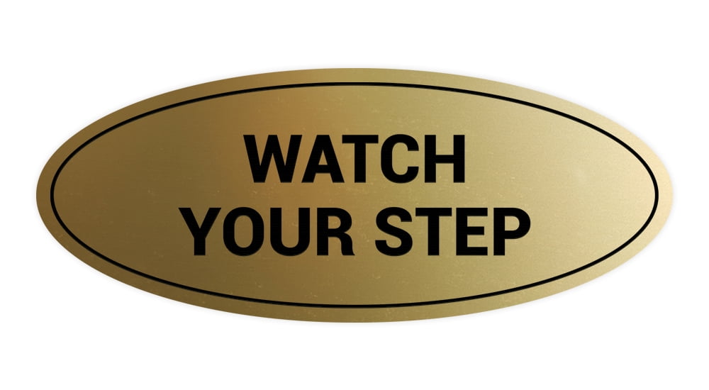 Oval Watch Your Step Sign (Brushed Gold) - Small 2x5