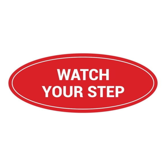 Oval Watch Your Step Sign (Red) - Medium 2.75x7"