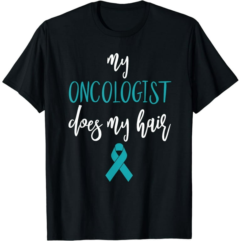 My Oncologist Does My Hair T Shirt | Tee For Cancer Survivor My Oncologist Does My Hair T Shirt | Tee For Cancer Survivor