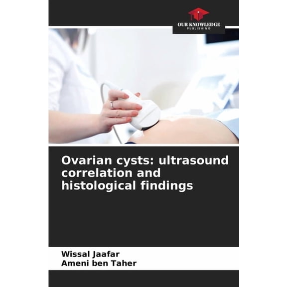 Ovarian cysts: ultrasound correlation and histological findings, (Paperback)
