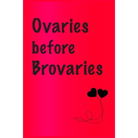 Ovaries before brovaries: Best Gift or friends, Funny Gifts for Women, Valentines, Galentines Day Gifts for Her, Wife, BFF: Friendship, Birthday Gifts for Girlfriend, Best Friend, Sister, Daughter - 6