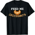 thumbnail image 1 of Oven-Baked Crescent Cheese Bread Bakery Chocolate Croissant T-Shirt, 1 of 4