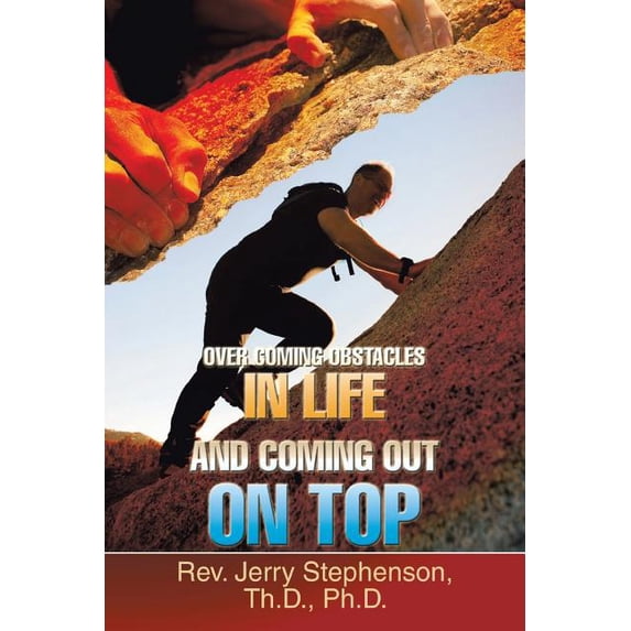 Over Coming Obstacles in Life and Coming Out on Top (Paperback)