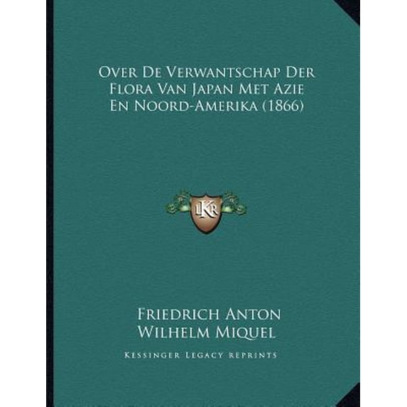 Over de Verwantschap Der Flora Van Japan Met Azie En Noord-Amerika (1866) Paperback
