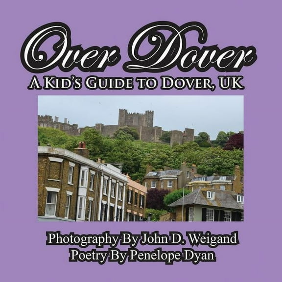 Over Dover---A Kid's Guide To Dover, UK, (Paperback)