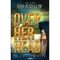 thumbnail image 1 of Over Her Head: In the Shadow Book 3, (Paperback), 1 of 1