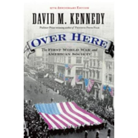 Pre-Owned Over Here: The First World War and American Society (Paperback) 0195173996 9780195173994