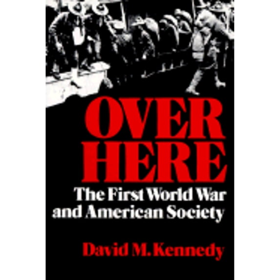 Pre-Owned Over Here: The First World War and American Society (Paperback) 0195032098 9780195032093